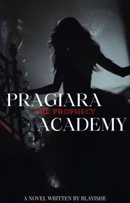 Pragiara Academy:The Prophecy