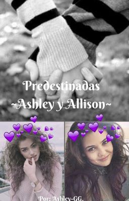 Predestinadas ~Ashley y Allison~