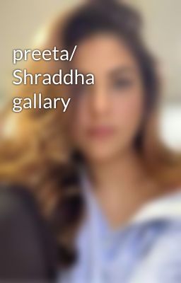 preeta/ Shraddha gallary 