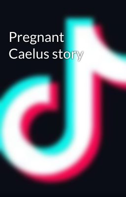 Pregnant Caelus story