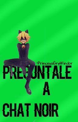 Pregúntale A Adrien Agreste/Chat Noir