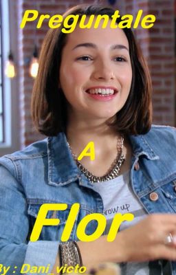 Preguntale a Flor