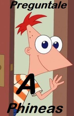 preguntale a phineas