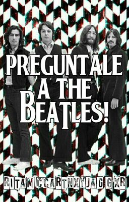 Preguntale a The Beatles! ©