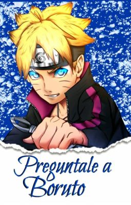 ¡Pregúntale A Uzumaki Boruto!