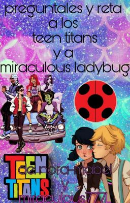 preguntales o reta a los teen titans y a miraculous ladybog  [2020]