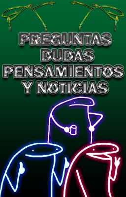 PREGUNTAS DUDAS PENSAMIENTOS Y NOTICIAS