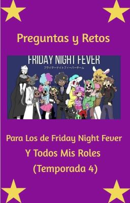 Preguntas y Retos Para Los de Friday Night Fever💜⭐ y Todos Mis Roles✨⭐ (Temp 4)