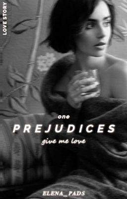 Prejudices || give me love