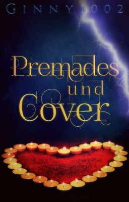 Premades und Cover (GESCHLOSSEN)