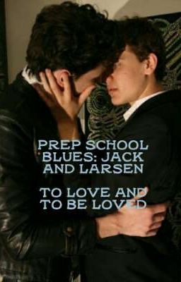 Prep School Blues: Jack and Larsen--To Love and To Be Loved