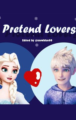 ❣ Pretend Lovers ❣ (Jelsa) *on hold*