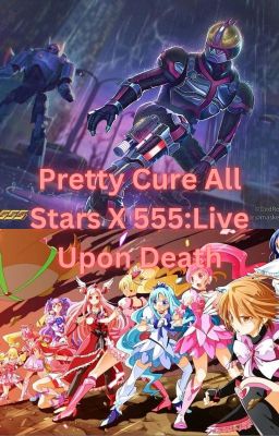 Pretty Cure All Stars X 555:Live Upon Death