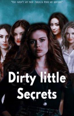 Pretty Little Liars~ DIRTY LITTLE SECRETS 