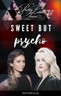 Pretty Little Liars~ Sweet but Psycho 