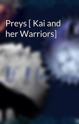 Preys [ Kai and her Warriors]