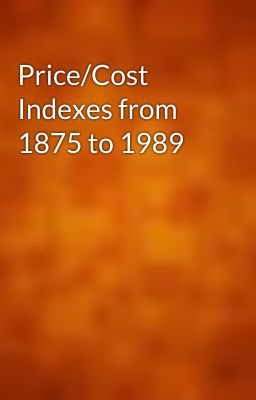 Price/Cost Indexes from 1875 to 1989