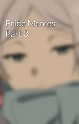 Pride Memes Part 3