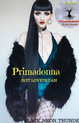 Primadonna (Is It Love?Ryan?)#awardseditorialwattpa