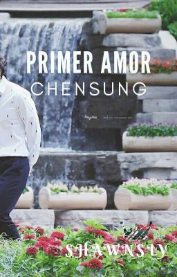 Primer amor |Chensung|