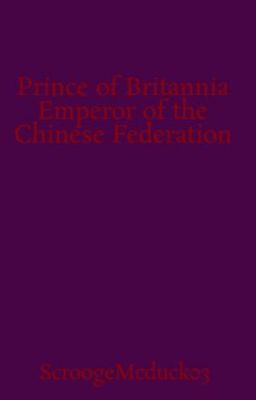 Prince of Britannia Emperor of the Chinese Federation