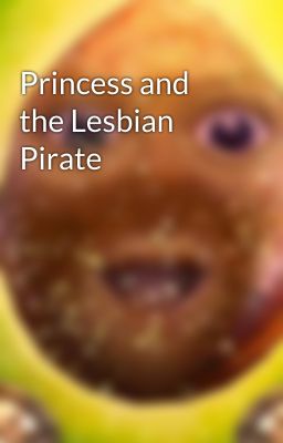 Princess and the Lesbian Pirate