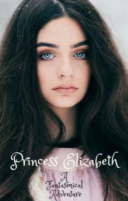 Princess Elizabeth: A Fantasmical Adventure