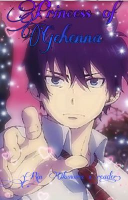 Princess of Gehenna (Rin Okumura x Reader)