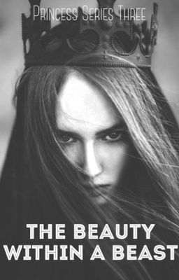 Princess Series Three: The Beauty Within A Beast