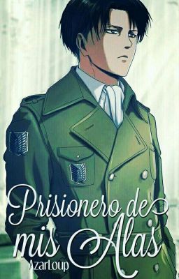 Prisionero De Mis Alas / -Levi X Male Reader (Omegaverse) //CANCELADA//