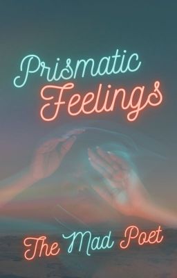 Prismatic Feelings