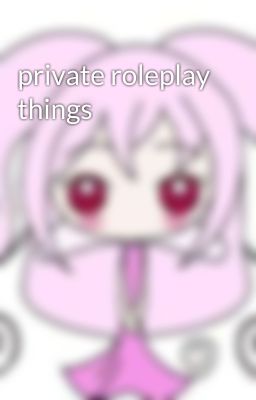 private roleplay things