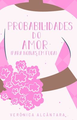 Probabilidades Do Amor (para noivas em fuga)