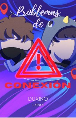 ⚡Problemas De Conexión⚡ (Fanfic Duxino)