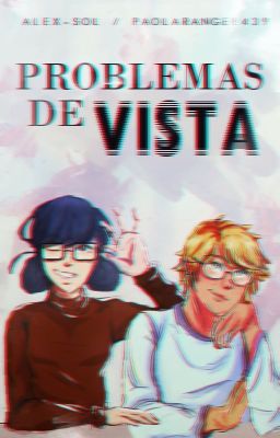 Problemas de vista [Miraculous Ladybug Oneshot][Collab w/ Alex-sol]