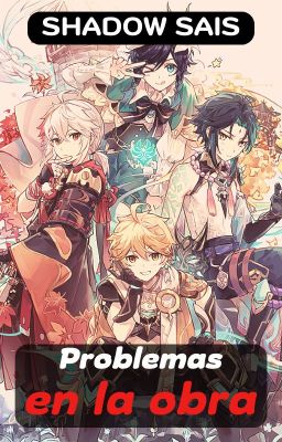 Problemas en la obra - Genshin AU