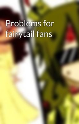 Problems for fairytail fans