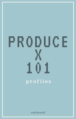 Produce X 101: Profiles [P101 S4]