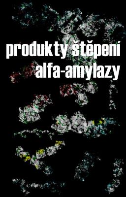 Produkty štěpení alfa-amylazy