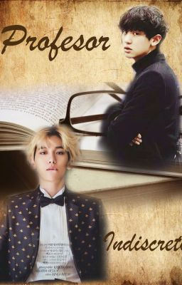 Profesor Indiscreto (Chanbaek/Baekyeol)