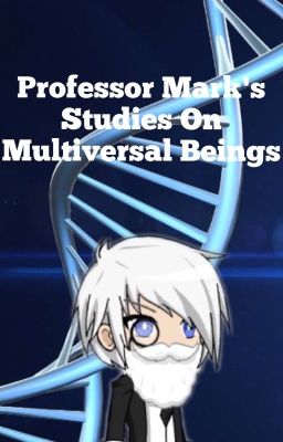 Professor Mark's Studies On Multiversal Beings