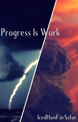 Progress Is Work