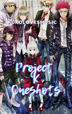 Project K x Reader Oneshots