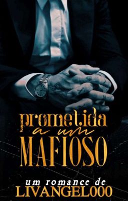 Prometida A Um Mafioso - Livro 1