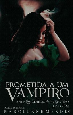 Prometida A Um Vampiro[em Revisão] - (Livro 1)