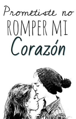 prometiste no romper mi corazon