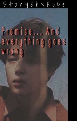 Promise... And Everything Goes Wrongʸᵒᵒᶰᵐᶤᶰ/ʲᶤᵏᵒᵒᵏ