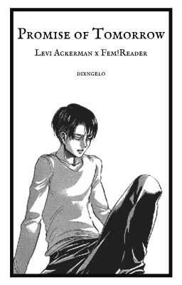 Promise of Tomorrow (Levi Ackerman x Fem!reader)