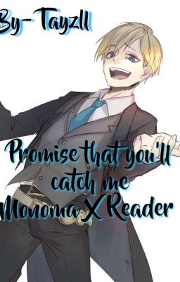 Promise that you'll catch me (Monoma x reader)