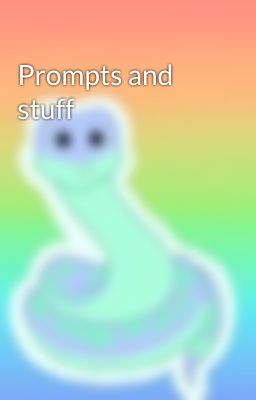 Prompts and stuff